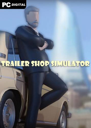 Trailer Shop Simulator RePack (RUS) со всеми DLC
