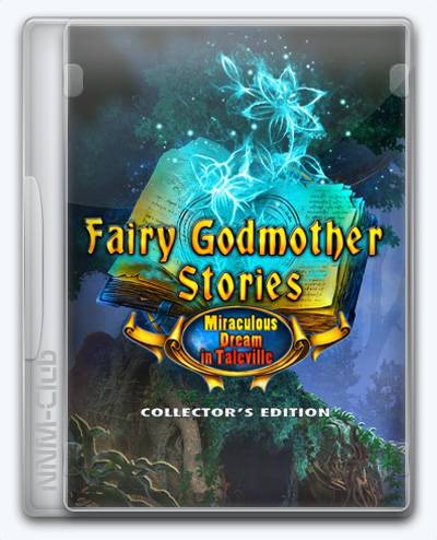Fairy Godmother Stories 5  Miraculous Dream in Taleville RePack (RUS) со всеми DLC