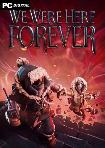 We Were Here Forever RePack (RUS) со всеми DLC
