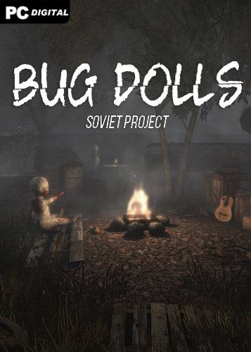 Bug Dolls  Soviet Project RePack (RUS) со всеми DLC