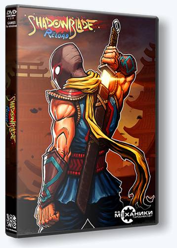 Shadow Blade  Reload [Ru Multi] (1.0 upd3) Repack R.G. Механики со всеми дополнениями