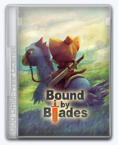 Bound By Blades RePack (RUS) со всеми дополнениями