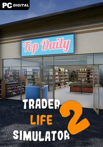 TRADER LIFE SIMULATOR 2 RePack (RUS) со всеми DLC
