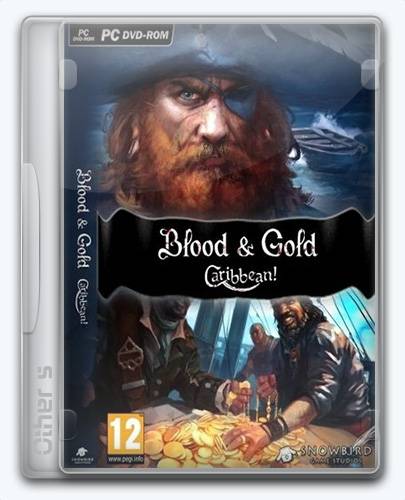 Blood & Gold  Caribbean! [Ru En] (2.020) License GOG RePack FitGirl со всеми дополнениями