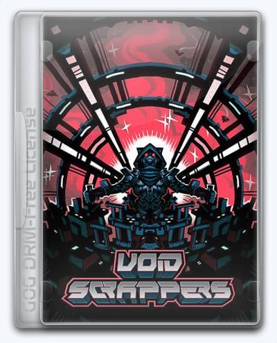 Void Scrappers RePack (RUS) со всеми DLC