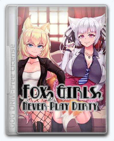 Fox Girls Never Play Dirty! RePack (RUS) со всеми дополнениями