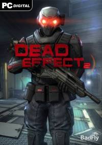 Dead Effect 2 RePack FitGirl со всеми дополнениями
