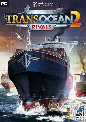 TransOcean 2  Rivals [Ru Multi] (1.02) License PLAZA RePack FitGirl со всеми дополнениями