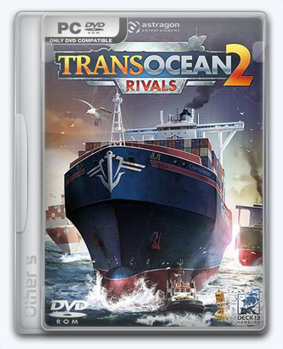 TransOcean 2  Rivals RePack от Xatab на русском
