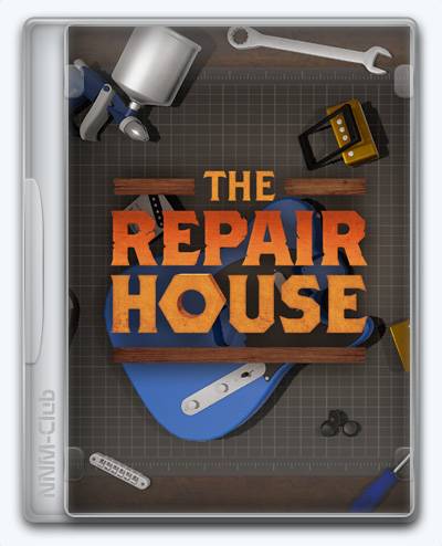 The Repair House  Restoration Sim RePack (RUS) со всеми DLC