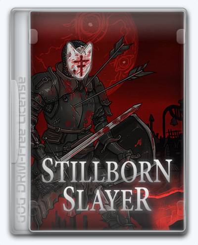 Stillborn Slayer RePack (RUS) со всеми DLC