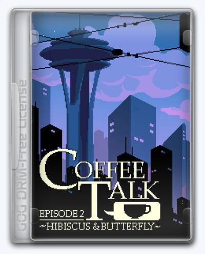 Coffee Talk Episode 2 Hibiscus & Butterfly RePack (RUS) со всеми DLC