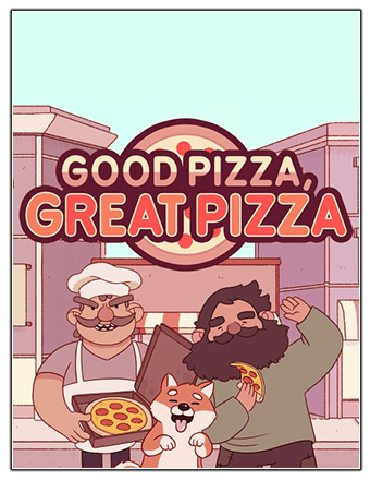 Good Pizza, Great Pizza - Cooking Simulator Game RePack (RUS) ΡΠΎ Π²ΡΠ΅ΠΌΠΈ DLC