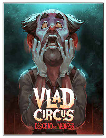 Vlad Circus Descend Into Madness RePack (RUS) со всеми дополнениями