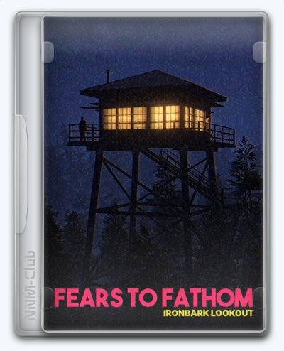 Fears to Fathom  Ironbark Lookout RePack (RUS) со всеми DLC
