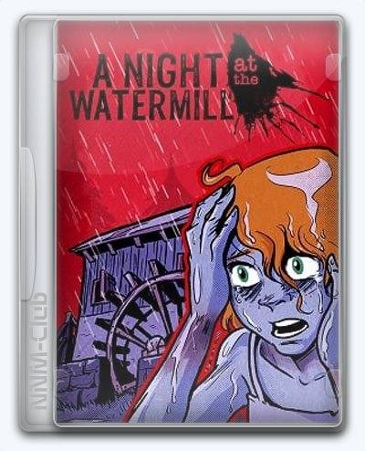 A Night at the Watermill RePack (RUS) со всеми дополнениями