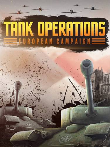 Tank Operations  European Campaign (Remastered) RePack (RUS) со всеми DLC