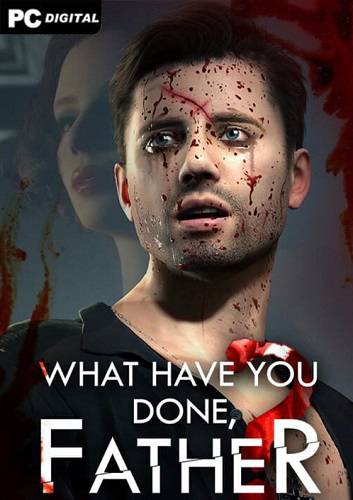 What have you done, Father  RePack (RUS) со всеми DLC