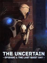 The Uncertain  Episode 1 - The Last Quiet Day   RePack от FitGirl RePack от Xatab на русском