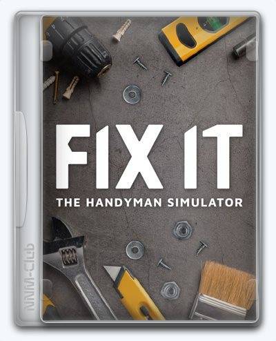 Fix it - The Handyman Simulator RePack (RUS) со всеми DLC