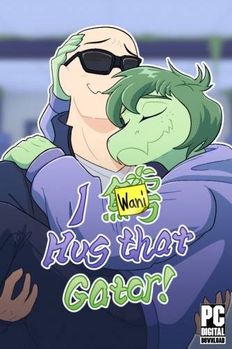 I Wani Hug that Gator! RePack (RUS) со всеми дополнениями