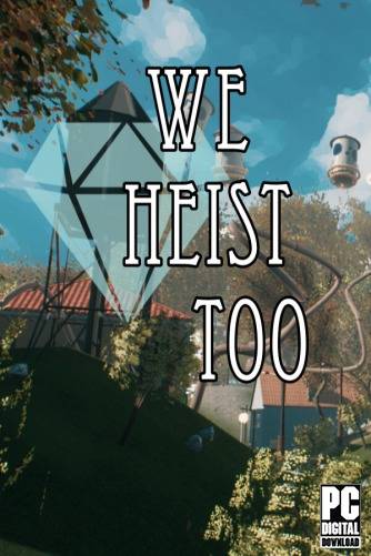 We Heist Too RePack (RUS) со всеми дополнениями
