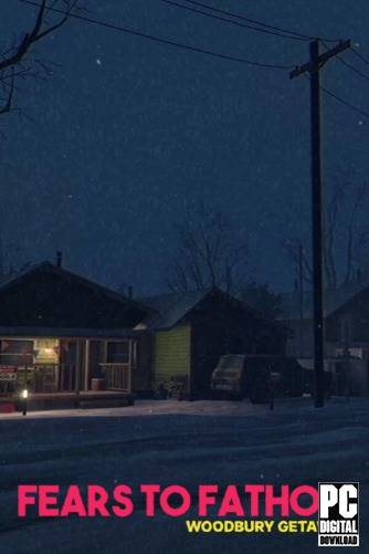 Fears to Fathom  Woodbury Getaway RePack (RUS) со всеми дополнениями