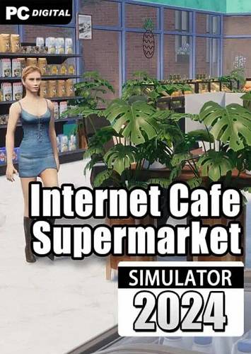 Internet Cafe & Supermarket Simulator 2024 RePack (RUS) со всеми дополнениями