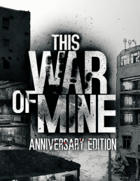 This War of Mine  Anniversary Edition RePack от Xatab на русском