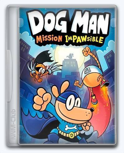 Dog Man  Mission Impawsible RePack (RUS) со всеми дополнениями
