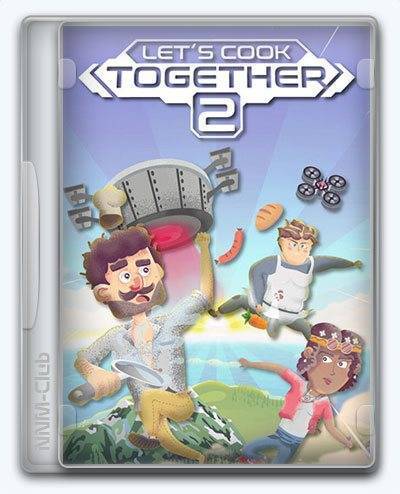 Let's Cook Together 2 RePack (RUS) со всеми дополнениями