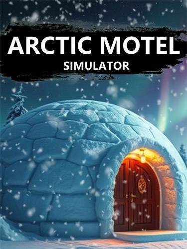 Arctic Motel Simulator RePack (RUS) со всеми дополнениями
