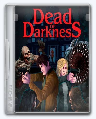 Dead of Darkness RePack (RUS) со всеми дополнениями