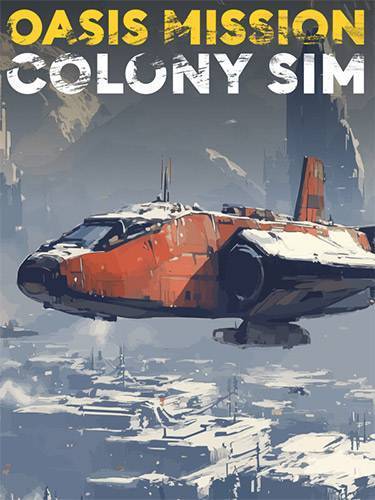 Oasis Mission Colony Sim RePack (RUS) со всеми дополнениями