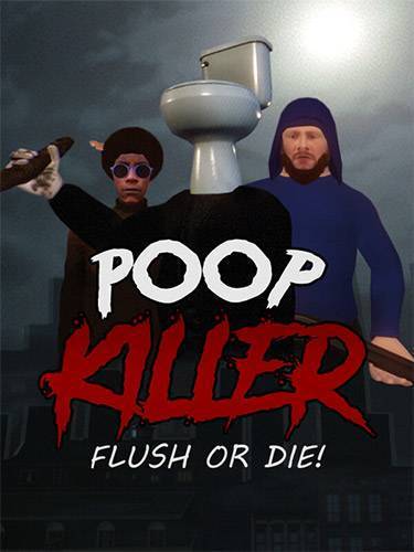 Poop Killer  Flush or Die RePack (RUS) со всеми дополнениями