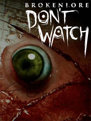 BrokenLore DON'T WATCH RePack (RUS) со всеми дополнениями