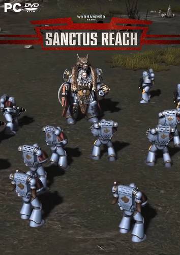 Warhammer 40,000  Sanctus Reach RePack от Xatab на русском