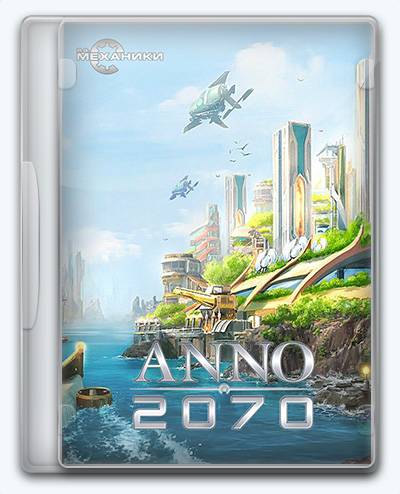 Anno 2070 RePack от Xatab на русском