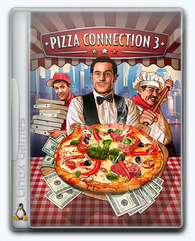 (Linux) Pizza Connection 3 RePack FitGirl со всеми дополнениями