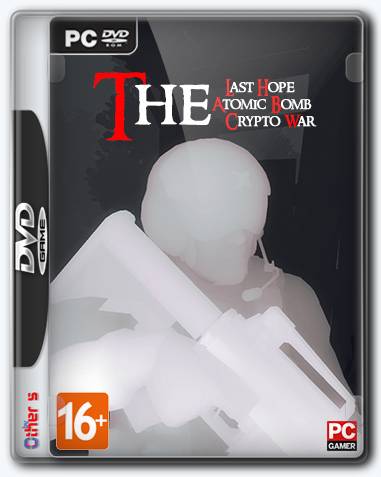 The Last Hope Atomic Bomb - Crypto War RePack FitGirl со всеми дополнениями