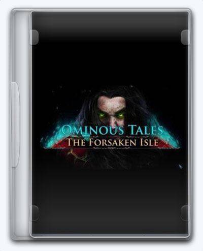Ominous Tales. The Forsaken Isle RePack FitGirl со всеми дополнениями