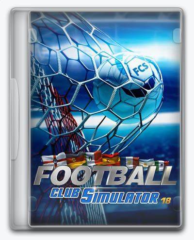 Football Club Simulator - FCS 18 RePack FitGirl со всеми дополнениями