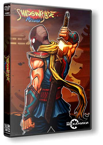 Shadow Blade  Reload (2015) [En] (1.0 upd3) Repack R.G. Механики со всеми дополнениями