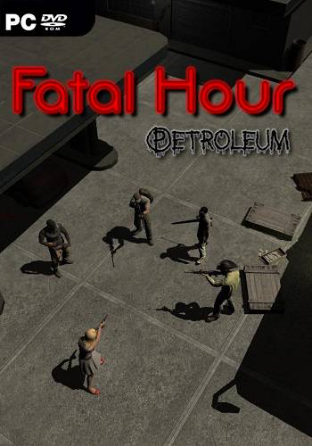 Fatal Hour Petroleum RePack FitGirl со всеми дополнениями