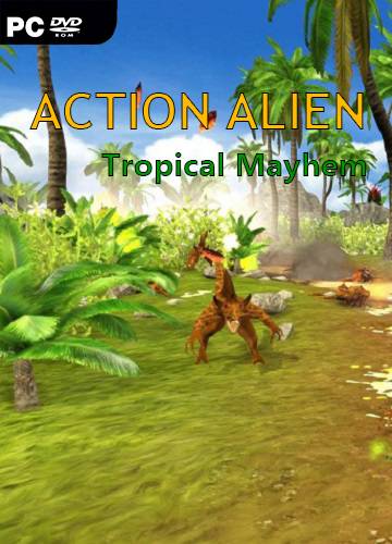 Action Alien  Tropical Mayhem RePack FitGirl со всеми дополнениями