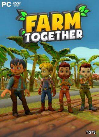 Farm Together  Mexico RePack FitGirl со всеми дополнениями
